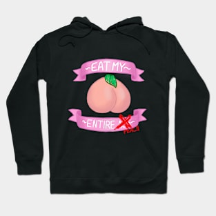 ~ Eat My Entire PEACH ~ Hoodie